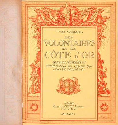 SADI CARNOT 

Les volontaires de la Côte d’or. 1789-1796.

Dijon, Venot, 1906, in-4,...