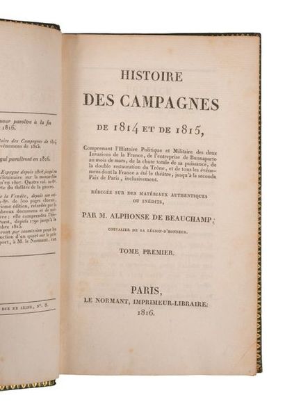 BEAUCHAMP (Alphonse de). Histoire des campagnes de 1814 et 1815. Paris, Le Normant,...