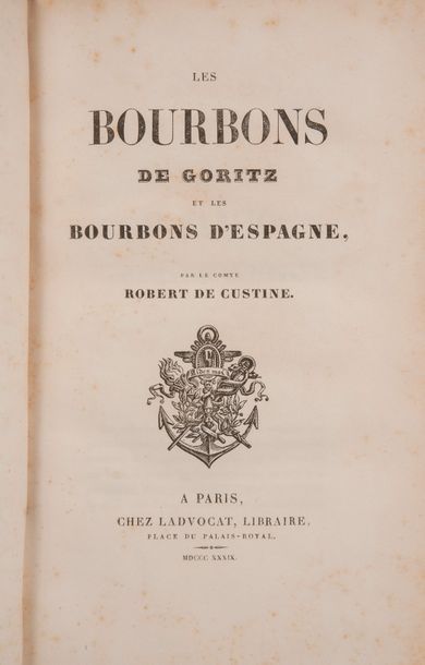 CUSTINE (ROBERT DE). Les Bourbons de Goritz et les Bourbons d'Espagne.
Paris, Ladvocat,...