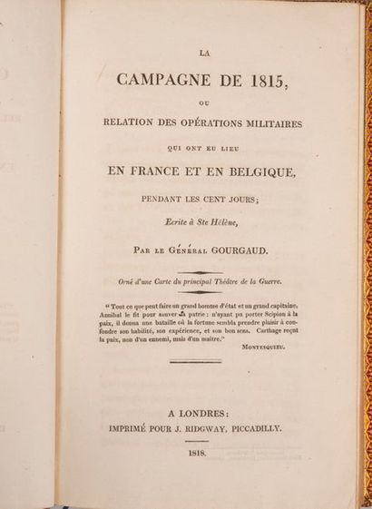 GOURGAUD (GASPARD). La Campagne de 1815, ou Relation des opérations militaires qui...