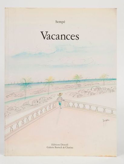 SEMPÉ, Jean-Jacques 

Vacances. 1 vol. Editions Denoël Galerie Bartsch 1 Chariau,...