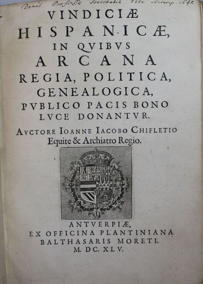 null 3. CHIFFLET (Jean-Jacques) : Vindiciae Hispanicae, in quibus arcana regia, politica,...