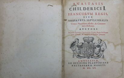 null 1. CHIFFLET (Jean-Jacques) : Anastasis Childerici I. Francorum regis, sive thesaurus...