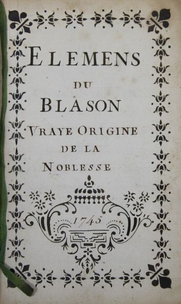 null - MANUSCRIT. NOBLESSE. Elemens du Blason Vraye Origine de la Noblesse, 1745;...