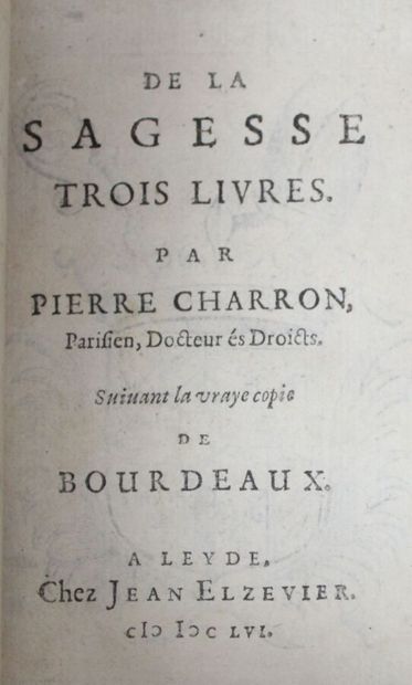 null CHARRON (Pierre) : De la Sagesse. Trois Livres. Par Pierre Charron, Parisien,...