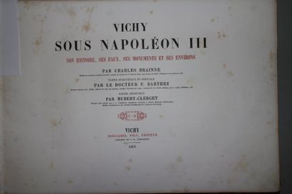 [BRAINNE Charles] VICHY (03) SOUS NAPOLEON III, Son histoire ses eaux ses monuments...