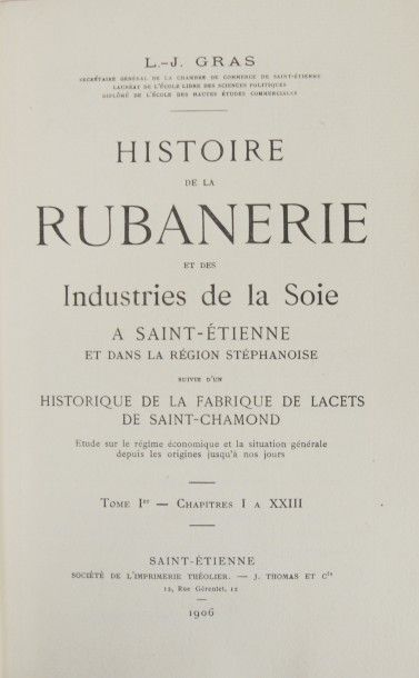  GRAS (L.-J.). Histoire de la Rubanerie et des Industries de la Soie à Saint-Etienne...