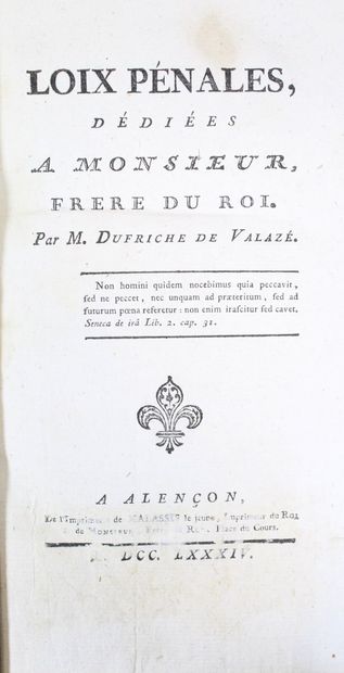 null DUFRICHE DE VALAZÉ (Charles-Éléonore). Penal laws, dedicated to Monsieur, brother...
