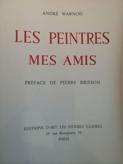 WARNOD André, 1885-1960 Les peintres mes amis Préface de Pierre Brisson, Editions...