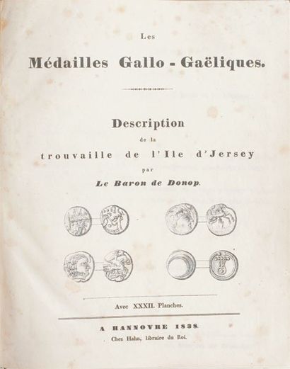 DONOP (Baron de) " Les médailles Gallo-Gaëliques ". 1838 ; Hanovre ; Hahn, libraire...