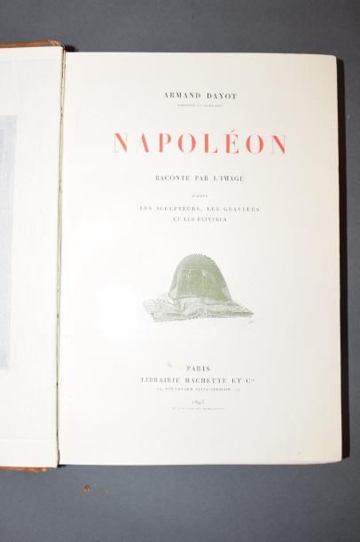 null DAYOT Armand, Napoléon raconté par l'image. 

Paris, librairie Hachette & Cie,...