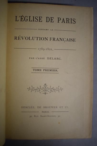 null DELARC (l'Abbé), L'Eglise de Paris pendant la Révolution Française. Tome 1 à...