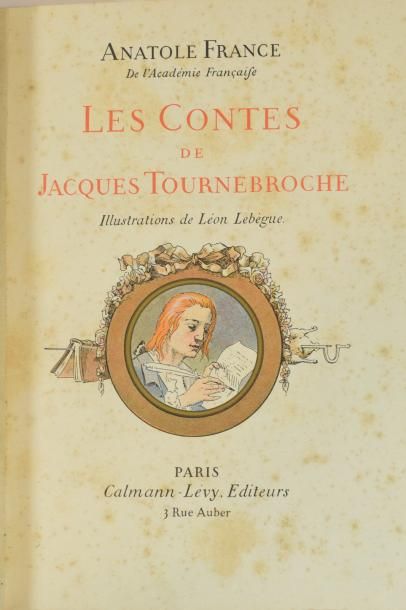 null FRANCE Anatole - Les contes de Jacques Tournebroche. Illustrations de Léon Lebègue.

Paris,...