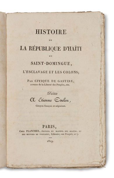 null GASTINE (Civique de). Histoire de la république d’Haïti ou Saint-Domingue, l’esclavage...