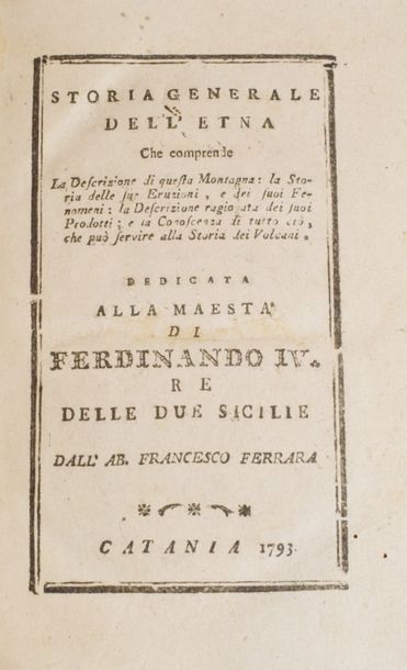 null FERRARA Francesco 

Storia generale dell' Etna. 

Catania, 1793. 1 vol., reliure...