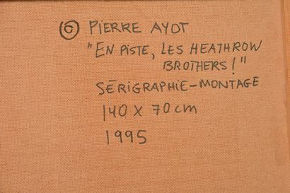 null AYOT, Pierre (1943-1995)
"En piste, Heathrow Brothers !" Montage sérugraphique...