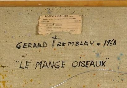 null TREMBLAY, Gérard (1928-1992)

"Le mange oiseaux " 

Oil on canvas

Signed and...