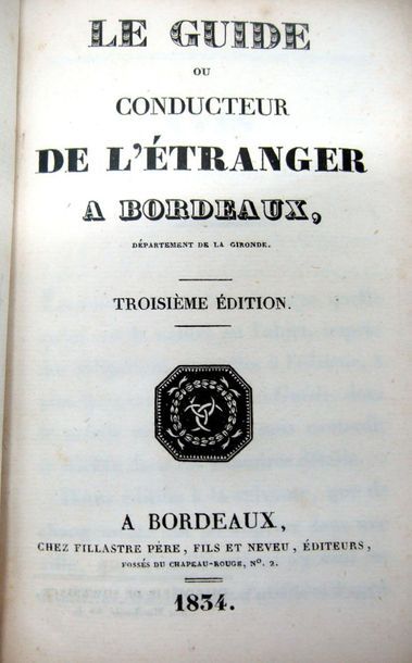 null [ ] Le Guide ou conducteur de l'étranger à Bordeaux. 2e éd. Bordeaux, Fillastre,...
