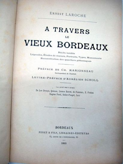 null LAROCHE (Ernest) A travers le vieux Bordeaux Bordeaux, Feret, 1890 In-8 : xviii,...