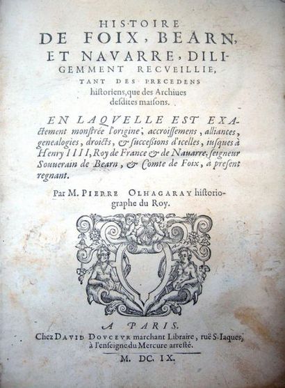 null OLHAGARAY (Pierre). Histoire de Foix, Béarn, et Navarre, diligemment recueillie...