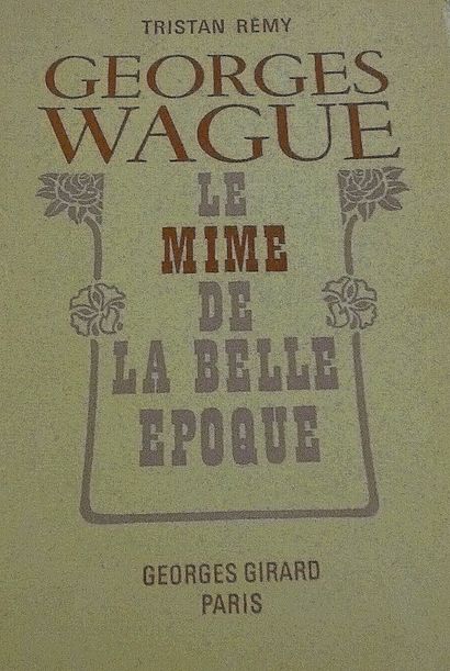 null Georges Wague Le Mime de la Belle Epoque : Tristan Remy Editions Georges Girard...