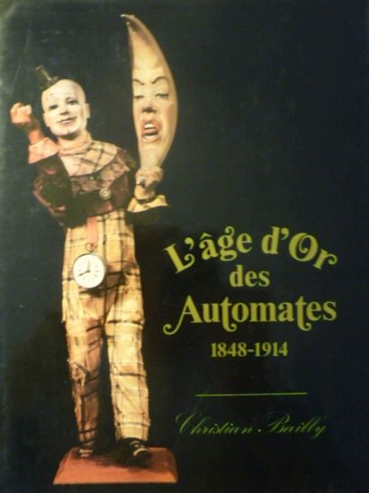 null L'Age D'Or Des Automates

(1848-1914)

Christian Bailly

Editions Ars Mundi

1991-...