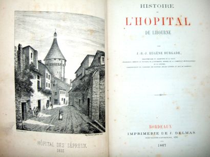 null BURGADE (J.-B.-J. Eugène) Histoire de l'hôpital de Libourne. Bordeaux, J. Delmas,...