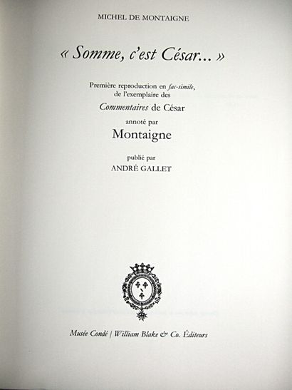 null * 187. MONTAIGNE (Michel de) and CÉSAR (Jules). "Somme, c'est César" First facsimile...