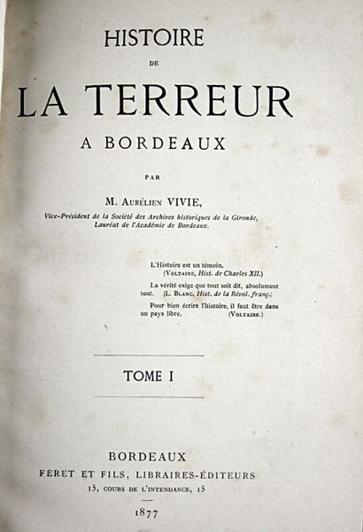 null * 301. VIVIE (Aurélien). Histoire de la Terreur à Bordeaux. Bordeaux, Féret,...
