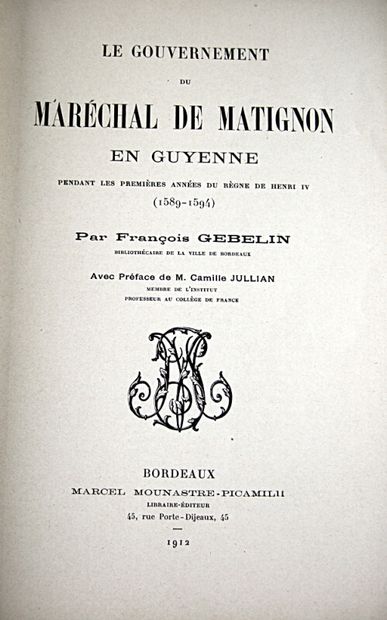 null * 258. GEBELEIN (François). The Government of Marshal de Matignon in Guyenne....