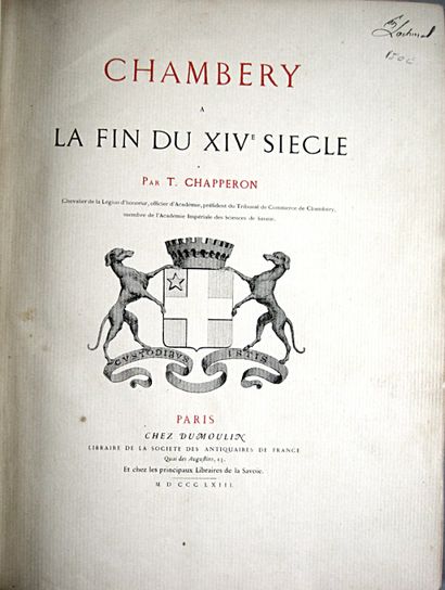 null * 326. [Savoie]. CHAPPERON (Timoléon). Chambéry à la fin du XIVe siècle. Paris,...