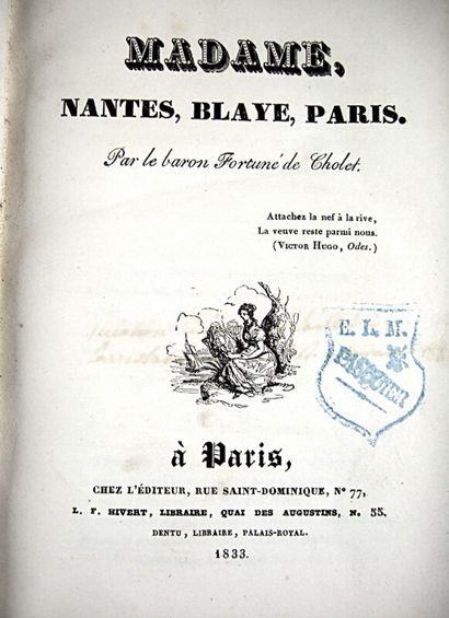 null 31. CHOLET (Fortuné de). Madame, Nantes, Blaye, Paris. Paris, L.-F. Hivert,...