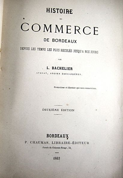 null * 227. BACHELIER (L.). Histoire du commerce à Bordeaux depuis les temps les...