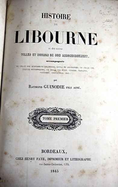 null * 265. GUINODIE (Raymond). Histoire de Libourne et des autres villes et bourgs...