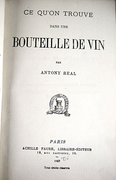null * 116. REAL (Antony). What you find in a bottle of wine. Paris, A. Faure, 1867....