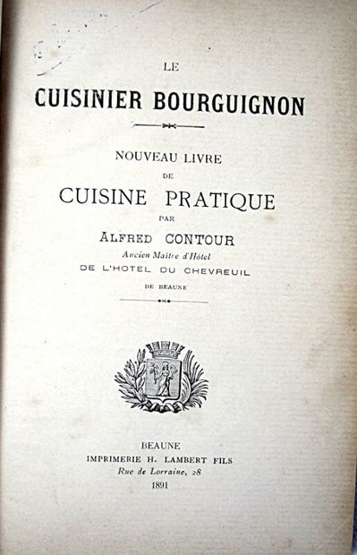 48. CONTOUR (Alfred). Le Cuisinier bourguignon,...