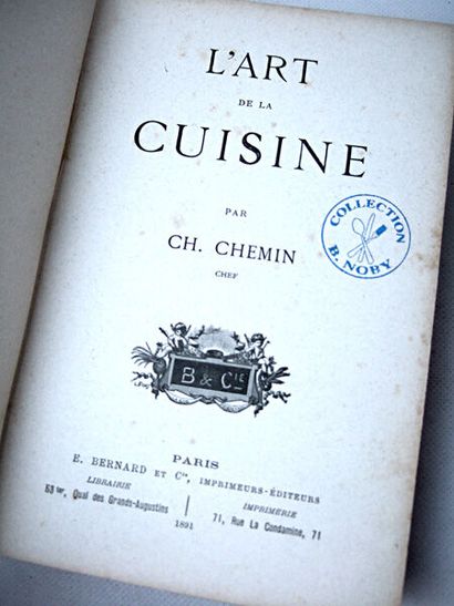 null 41. CHEMIN (Charles). L'art de la cuisine. Paris, Bernard, 1891. In-8, de [4]...