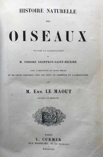 null Emm. Le MAOUT

Histoire naturelle des oiseaux

à Paris chez L. Curmer

1853

Nombreuses...