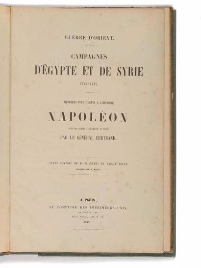 null [NAPOLÉON Ier] BERTRAND (Henri Gatien). Guerre d’Orient. Campagnes d’Égypte...