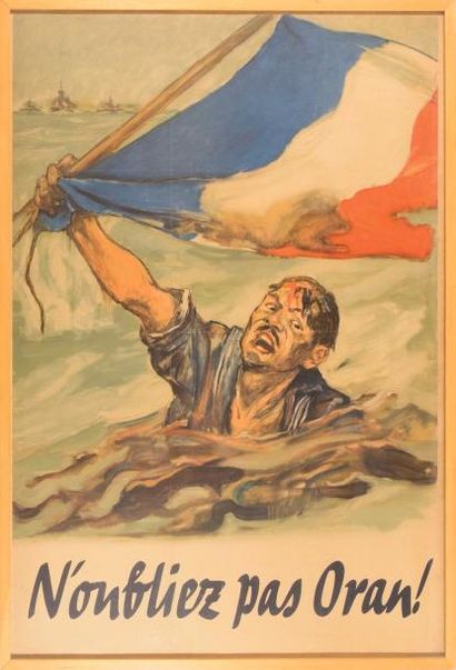 null « N’oubliez pas Oran » (tragédie de Mers el Kebir, 3 et 6 juillet 1940). Affiches...