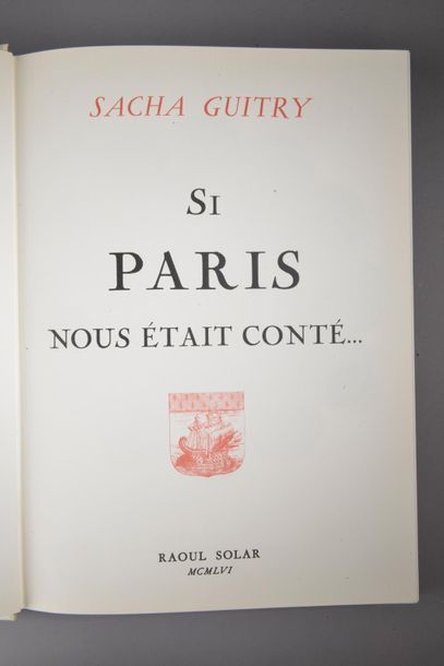 null GUITRY (Sacha). Si Paris nous était conté... S. l. [Paris], Raoul Solar, 1956....