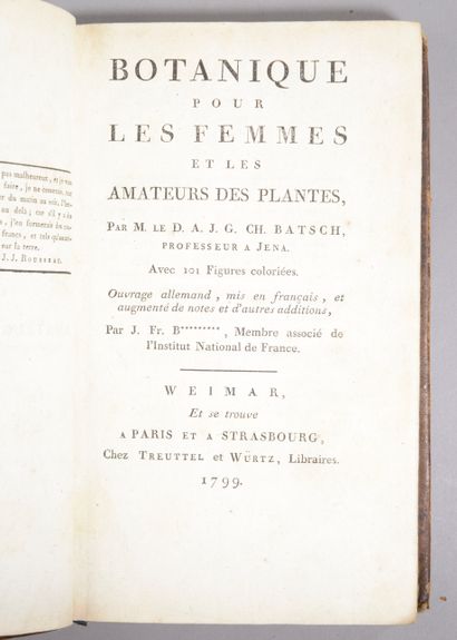 null *BATSCH (J.Fr), Botanique pour les femmes, Weimar, 1799. 

In-8. Illustré de...