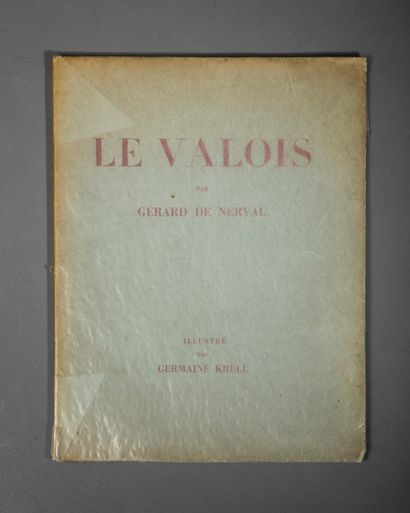 null NERVAL (Gérard de) - KRULL (Germaine). Le Valois. Paris, Firmin-Didot, s.d....