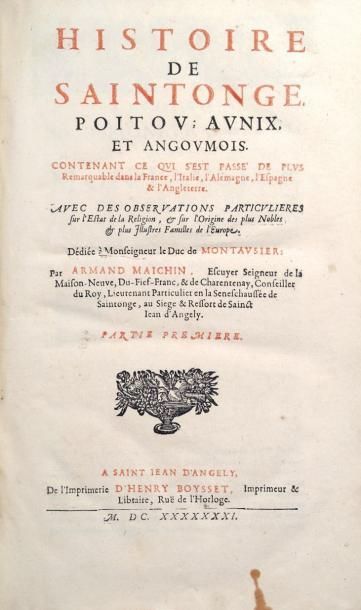 MAICHIN (Armand) Histoire de Saintonge, Poitou, Aunix et Angoumois. Contenant la...