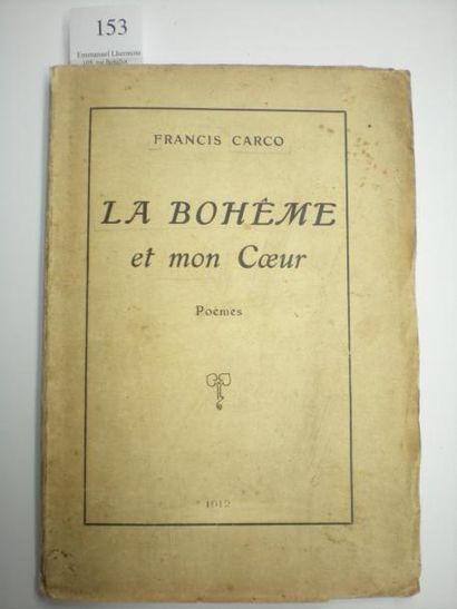 Francis CARCO La Bohème et mon cOeur. Poèmes. S.l.n.n.
(Niort, Clouzot), 1912. In-12,...
