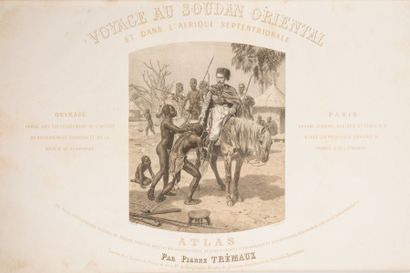 Pierre TRÉMAUX. Voyage au Soudan oriental et dans l'Afrique septentrionale... Atlas...
