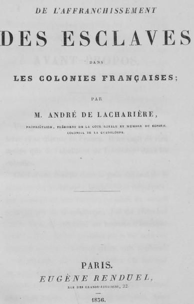 LACHARIERE (André de) De l'affranchissement des esclaves dans les colonies françaises....