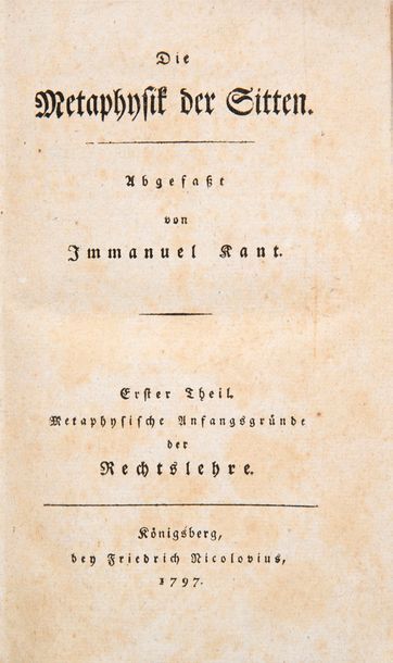 KANT (Emmanuel) 
Ensemble 2 ouvrages en édition originale.
- Die Metaphysik der Sitten....