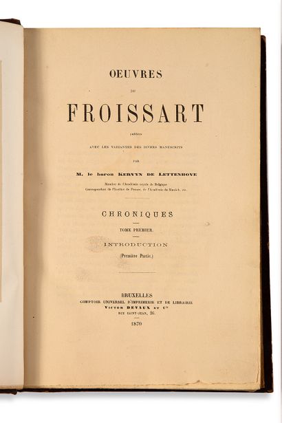 FROISSART (Jean). Œuvres, publiées avec les variantes des divers manuscrits par le...
