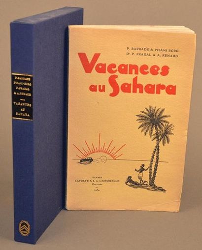 null P. Barbade & Pisani-Borg, Dr P. Pradal & A. Renaud Vacances au Sahara. Lafolye...